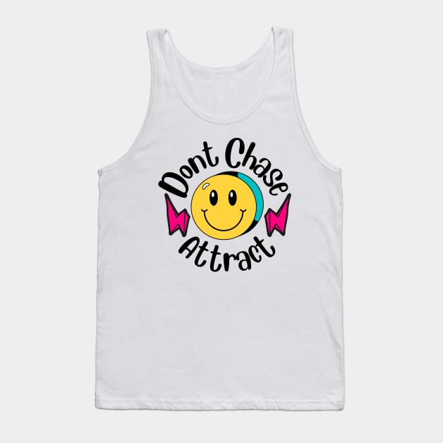 I dont chase I attract Tank Top by monicasareen
